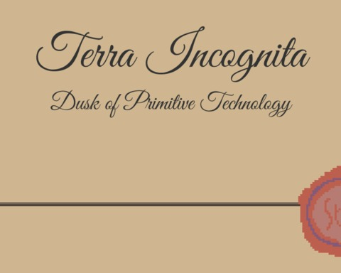 Terra Incognita : Dusk of Primitive Technology