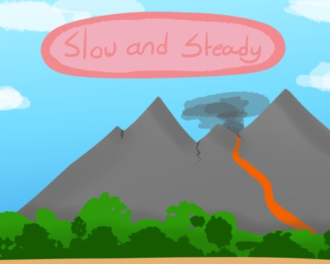 Slow and Steady