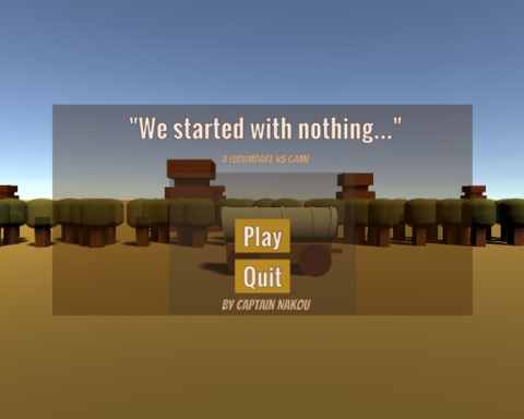 LD45 : We Started With Nothing
