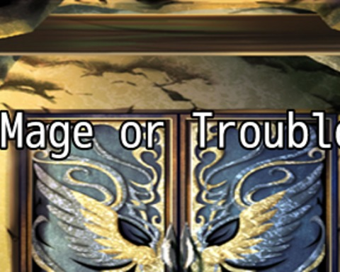 Mage or Trouble