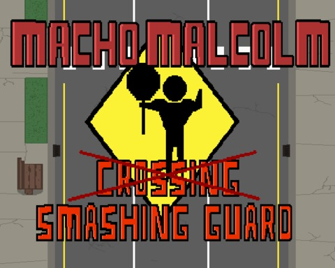 Macho Malcolm: Smashing Guard