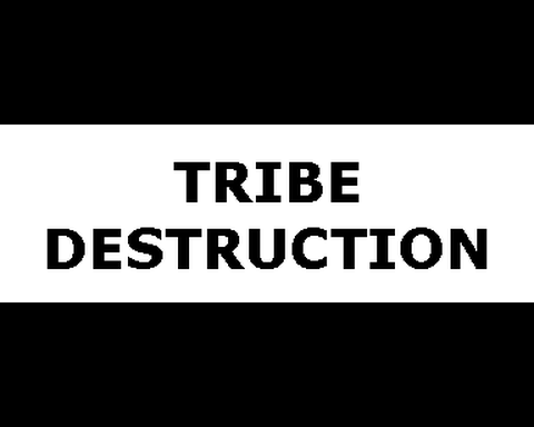 Tribe Destruction