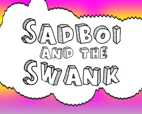 Sadboi and the Swank