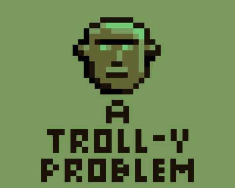 A Troll-y Problem