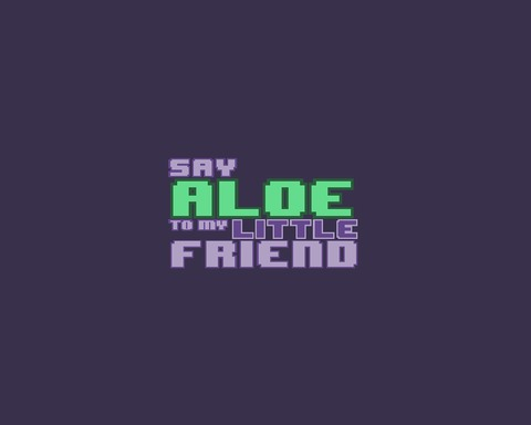 Say Aloe To My Little Friend