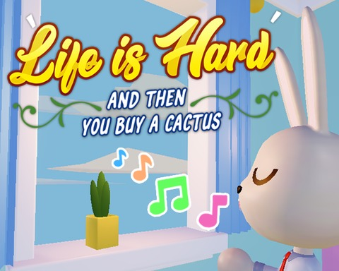 Life is Hard, and then You Buy a Cactus