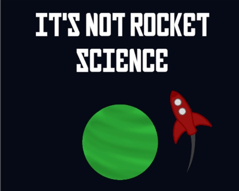 It's Not Rocket Science