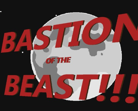 Bastion Of The Beast!!!