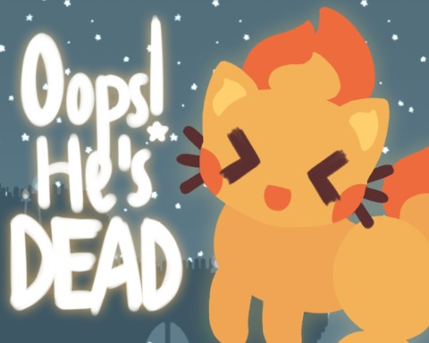 Oops, He's Dead!