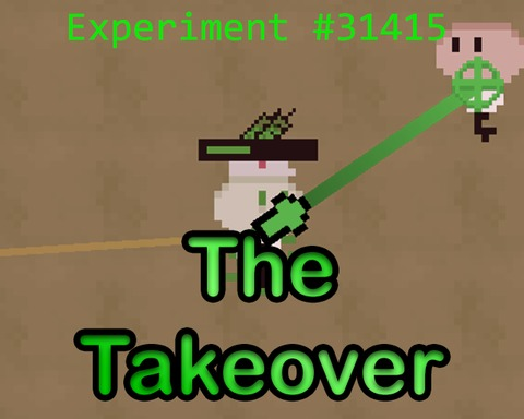 Experiment #31415 - The Takeover