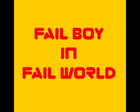 Fail Boy in Fail World