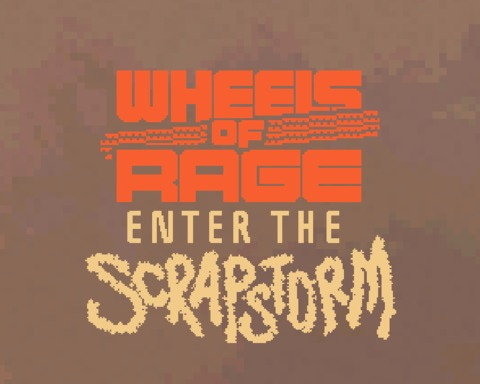Wheels of Rage: Enter the Scrapstorm