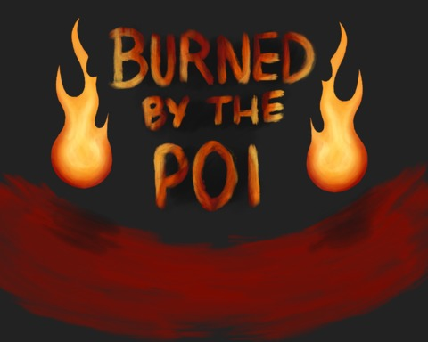 Burned by the Poi