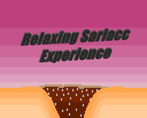 Relaxing Sarlacc Experience