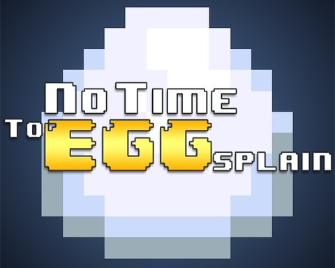 No Time to EGGsplain