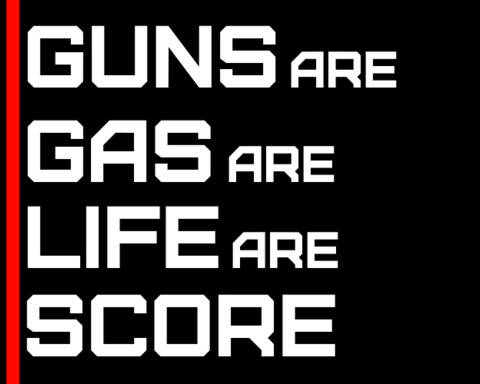 Guns are Gas are Life are Score