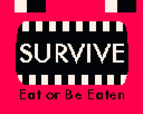 Survive: eat or be eaten