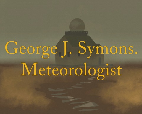 George J. Symons. Meteorologist