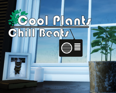 Cool Plants / Chill Beats