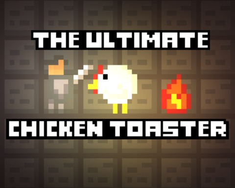 The Ultimate Chicken Toaster