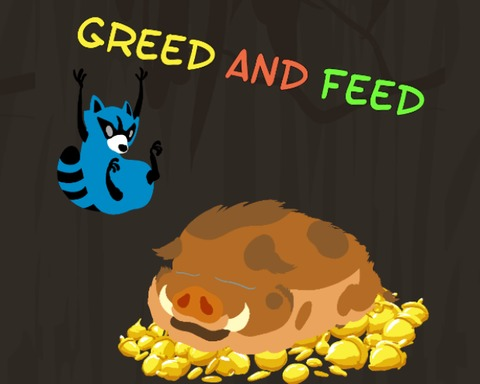 Greed and feed