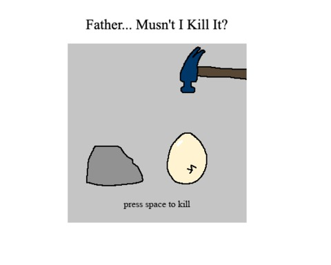 Father... Musn't I Kill It?