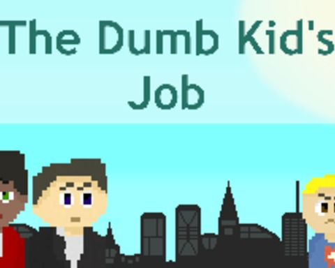 The Dumb Kid's Job