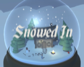 Snowed In