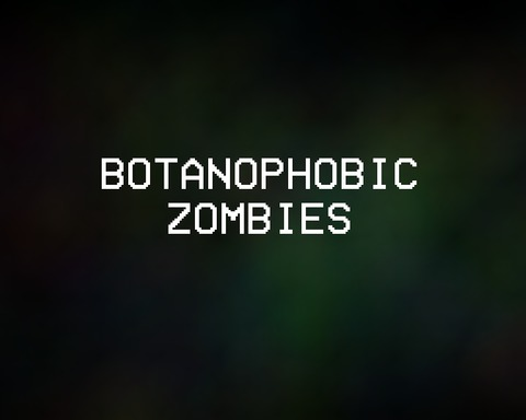 Botanophobic Zombies