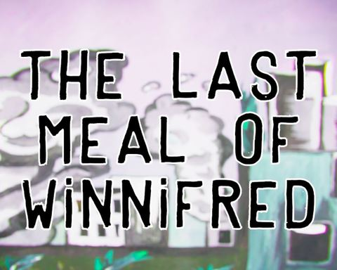The Last Meal of Winnifred