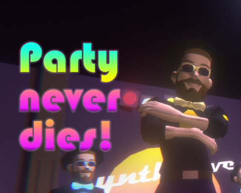 Party Never Dies!