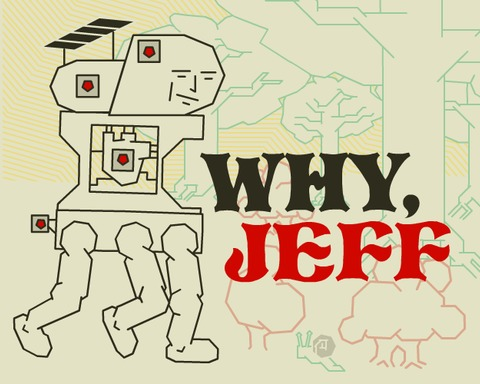 Why, Jeff