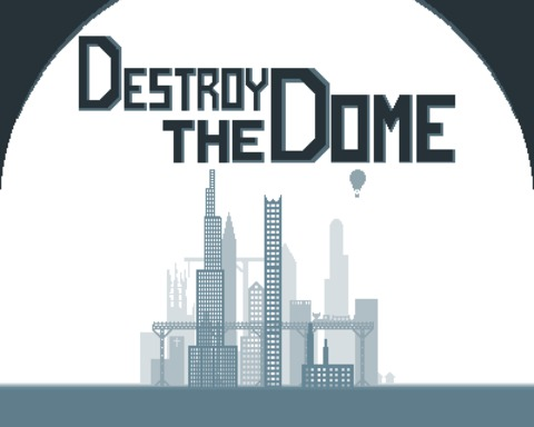 Destroy The Dome