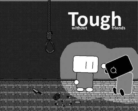 Tough without friends