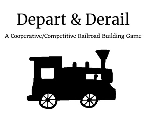 Depart & Derail: A Cooperative/Competitive Railroad Building Game