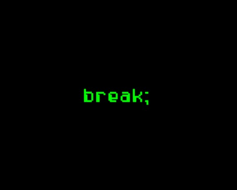 break;