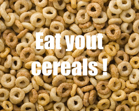 Eat your cereals