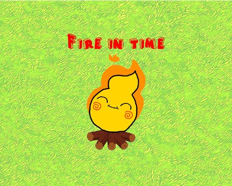 Fire in time