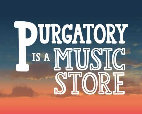 Purgatory is a Music Store