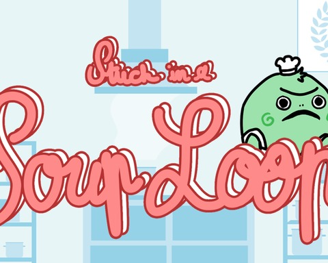 Stuck in a Soup Loop