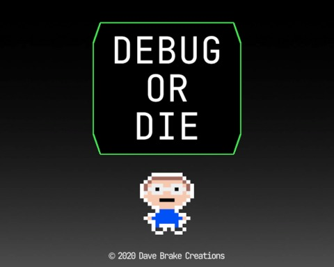 Debug Or Die