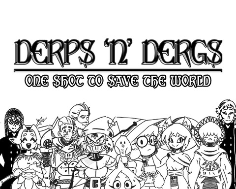 Derps 'n' Dergs - One shot to save the world!