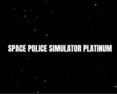 Space Police Simulator Platinum