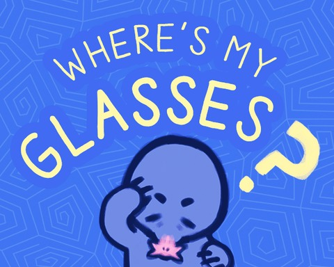 Where's my glasses?