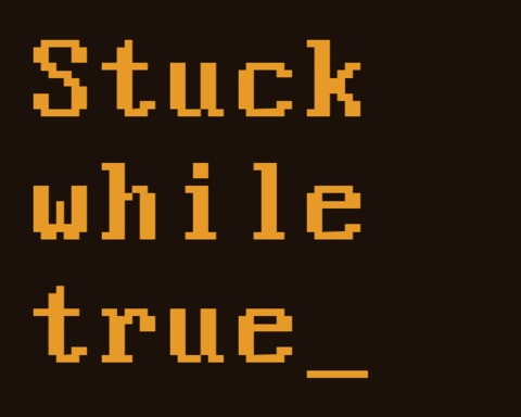 Stuck While True