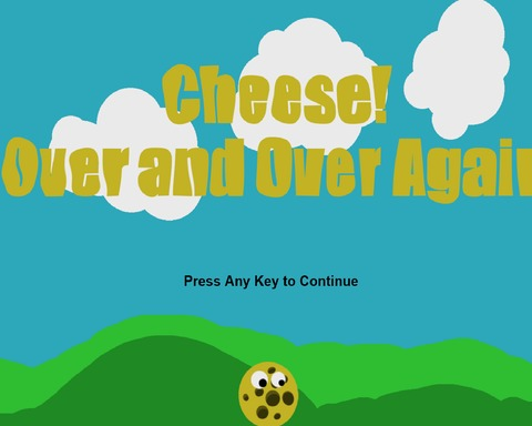Cheese! Over and Over Again.