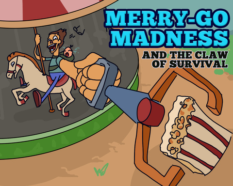 Merry-Go-Madness and The Claw Of Survival