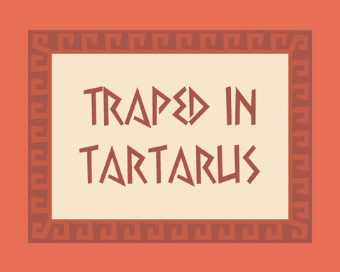 Trapped in Tartarus