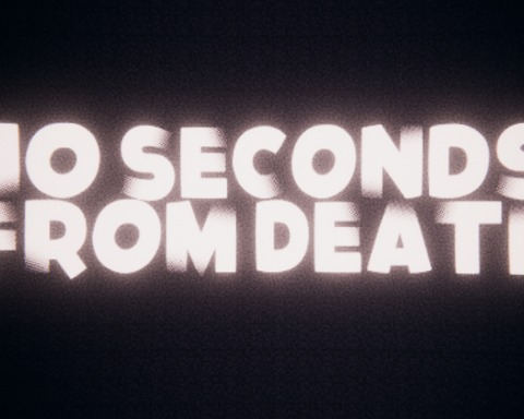 10 Seconds from Death
