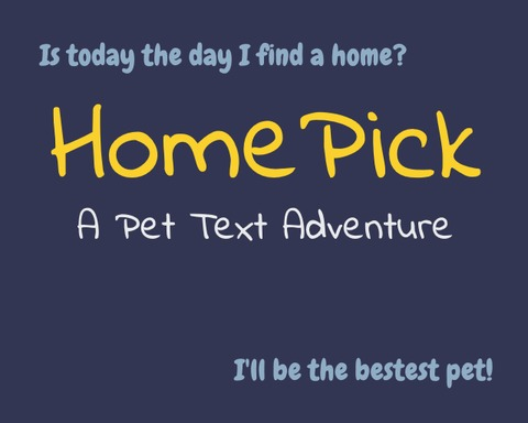 HomePick, A Pet Text Adventure